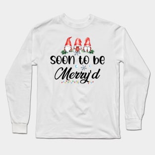 Funny Gnomes Soon to be Merry'd Long Sleeve T-Shirt